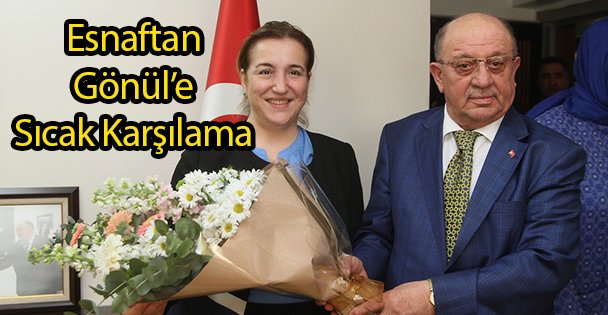Esnaftan Gönül'e Sıcak Karşılama