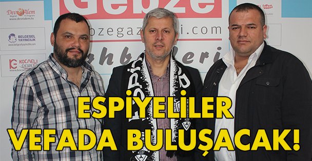 Espiyeliler vefada buluşacak!