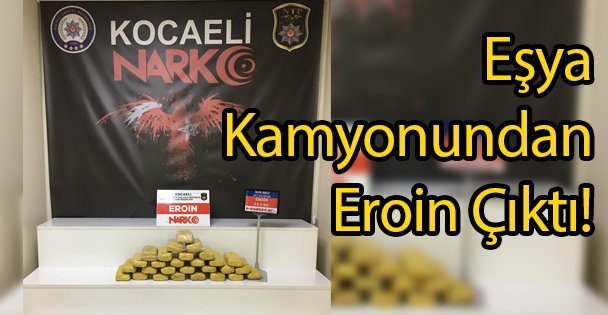 Eşya Kamyonundan Eroin Çıktı!