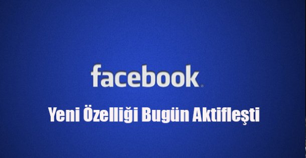 Facebook'a Yeni Özellik !