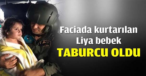 Faciada kurtarılan Liya bebek taburcu oldu