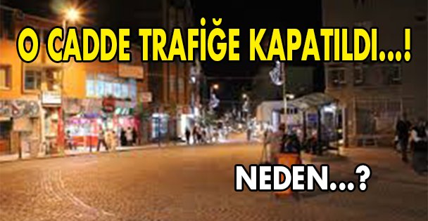 Fatih Caddesi trafiğe kapatıldı!