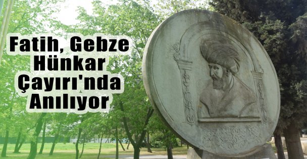 Fatih, Gebze Hünkar Çayırı'nda Anılıyor