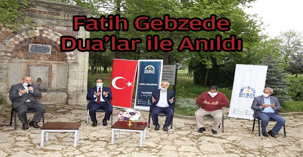 Fatih Sultan Mehmet Han Gebze'de Dualarla Anıldı