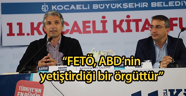 'FETÖ, ABD'nin yetiştirdiği bir örgüttür”