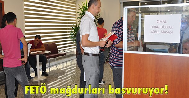 FETÖ mağdurları başvuruyor!