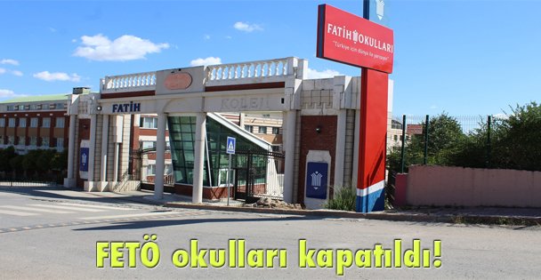 FETÖ okulları kapatıldı!