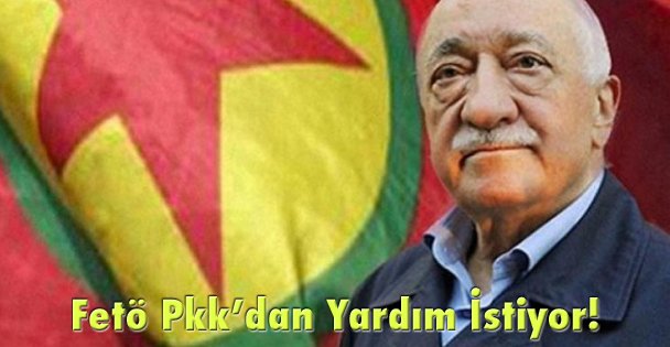 FETÖ PKK'dan yardım istiyor!
