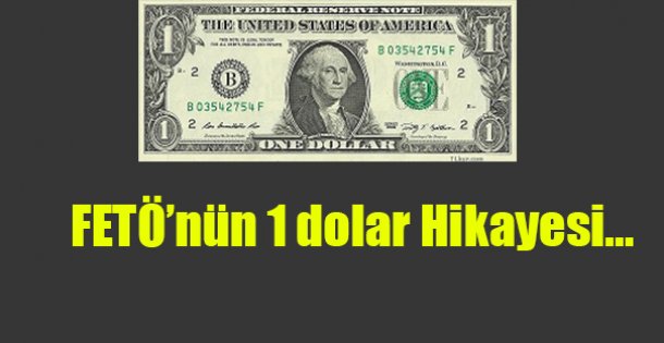 FETÖ'nün 1 Dolar Hikayesi...