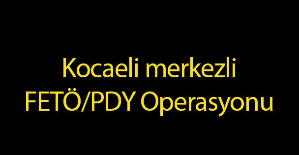 FETÖ/PDY Operasyonu