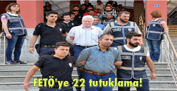 FETÖ'ye 22 tutuklama!