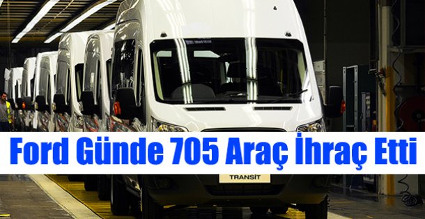 Ford Günde 705 Araç İhraç Etti