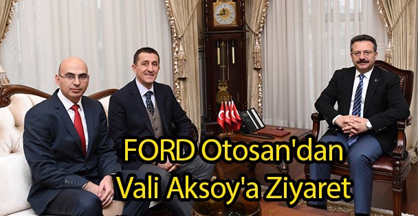 FORD Otosan'dan Vali Aksoy'a Ziyaret