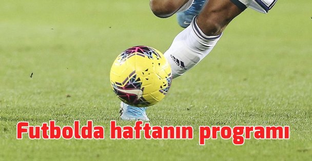 Futbolda haftanın programı