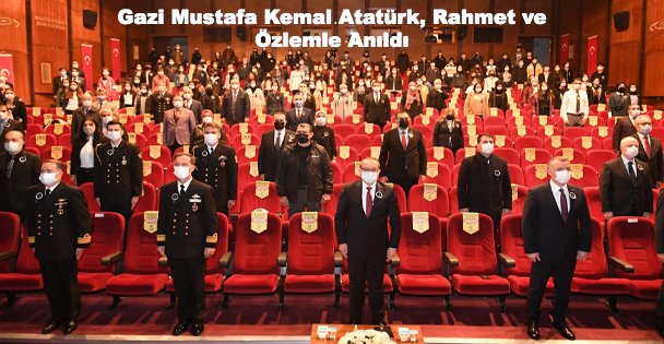 Gazi Mustafa Kemal Atatürk, Rahmet ve Özlemle Anıldı