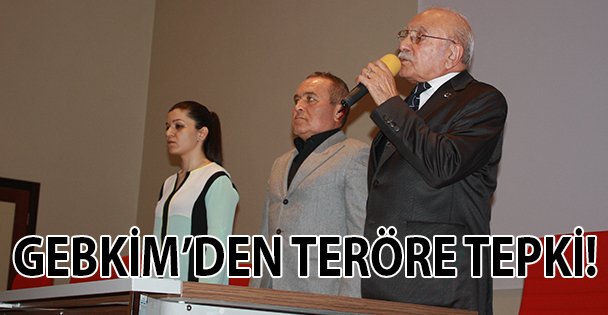 GEBKİM'den Teröre Tepki!