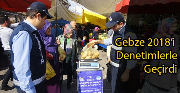 Gebze 2018'i Denetimlerle Geçirdi