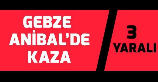 Gebze Anibal'de kaza