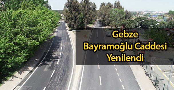Gebze Bayramoğlu Caddesi Yenilendi