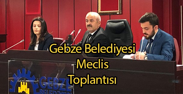 Gebze Belediyesi Meclis Toplantısı