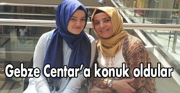 Gebze Centar'a konuk oldular