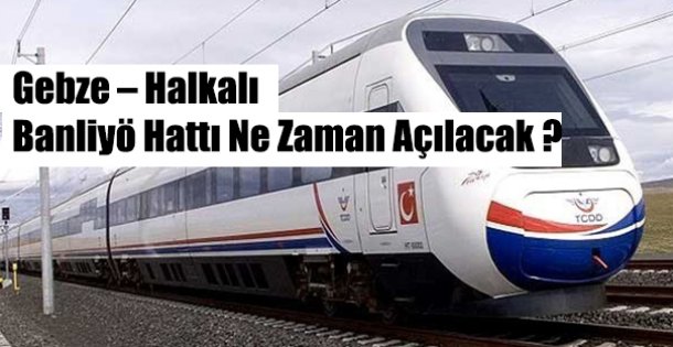 GEBZE-HALKALI 105 DAKİKA OLACAK