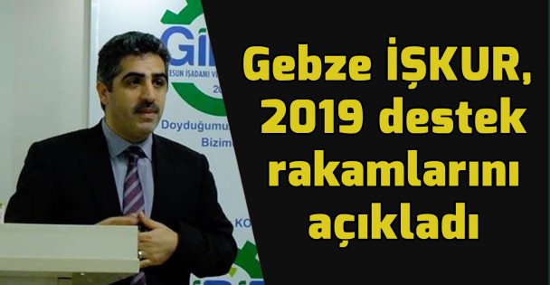 Gebze İŞKUR, destek rakamlarını açıkladı