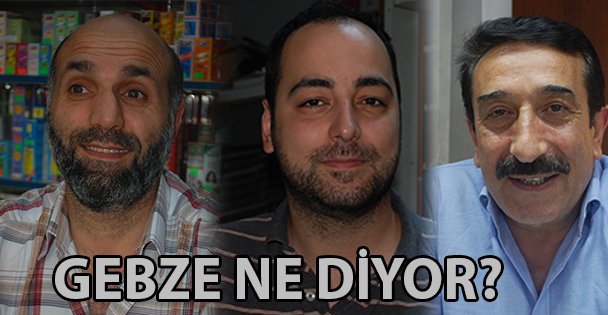 Gebze ne diyor?