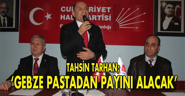 ‘Gebze pastadan payını alacak'