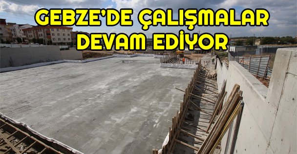 Gebze spor kompleksinde çalışmalar devam ediyor