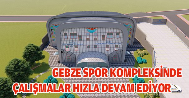 GEBZE SPOR KOMPLEKSİNDE ÇALIŞMALAR HIZLA DEVAM EDİYOR