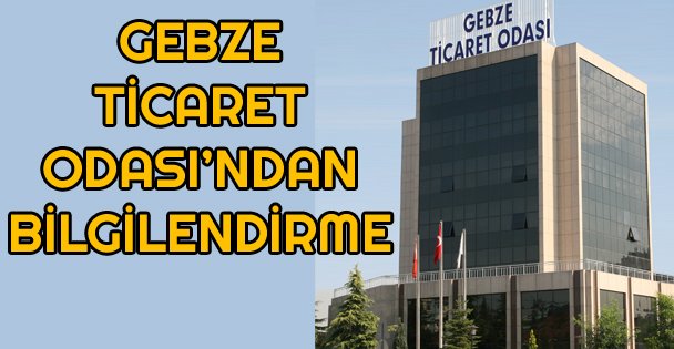 Gebze Ticaret Odası'ndan 7143 Sayılı Bazı Alacakların Yeniden Yapılandırılmasına  İlişkin Kanun Hakkında Bilgilendirme