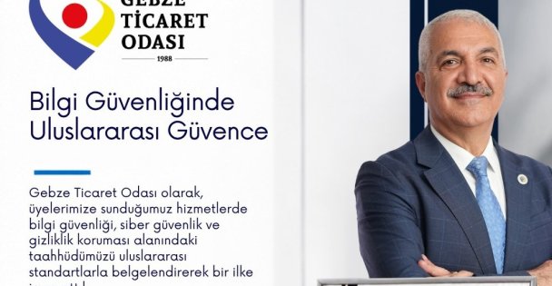 GEBZE TİCARET ODASI'NDAN BİR İLK DAHA: BİLGİ GÜVENLİĞİ ULUSLARARASI STANDARTLARLA GÜVENCE ALTINDA