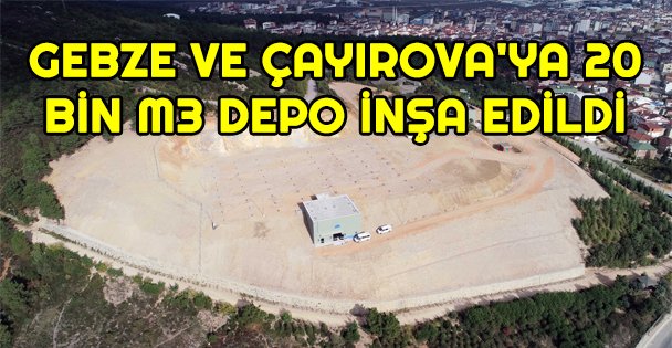 Gebze Ve Çayırova'da Kesintisiz İçme Suyu İçin  20 Bin M3 Depo İnşa Edildi