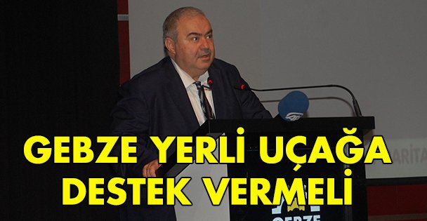Gebze Yerli Uçağa destek vermeli!