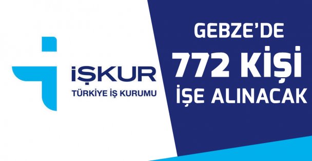 Gebze'de 772 kişi işe alınacak