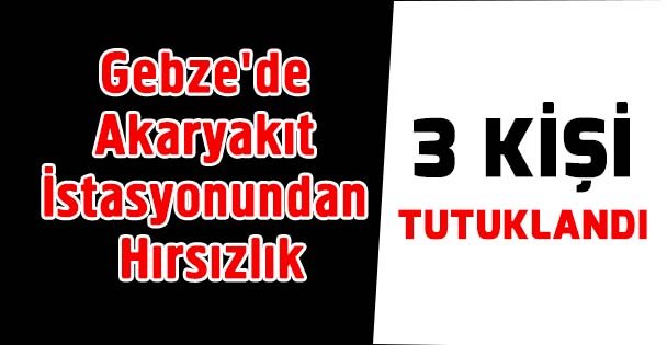 Gebze'de akaryakıt istasyonundan hırsızlık