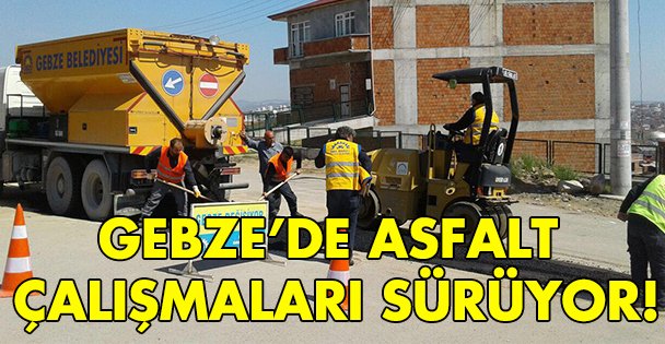 Gebze'de asfalt çalışmaları sürüyor!