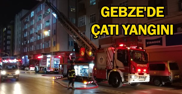 Gebze'de çatı yangını