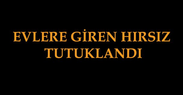 Gebze'de eve giren hırsız yakalandı