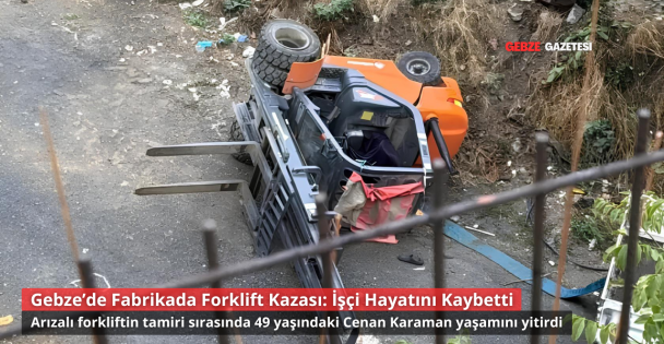 Gebze'de Fabrikada Forklift Kazası: İşçi Hayatını Kaybetti