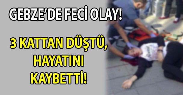 Gebze'de feci olay!