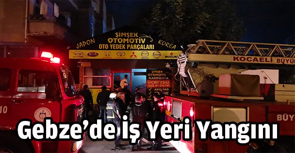 Gebze'de iş yeri yangını