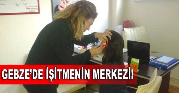 Gebze'de işitmenin merkezi!