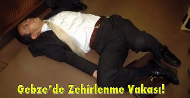 Gebze'de Kimyasal Maddeden Etkilenen Kişi Hastaneye Kaldırıldı!