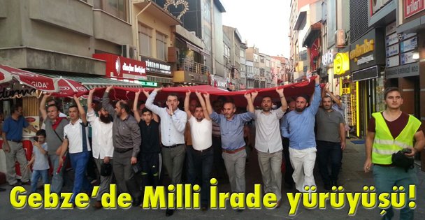 Gebze'de Milli İrade yürüyüşü!