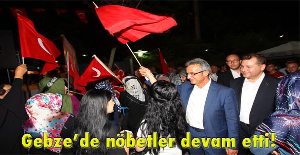 Gebze'de nöbetler devam etti!