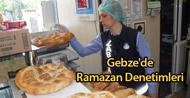 Gebze'de Ramazan Denetimleri