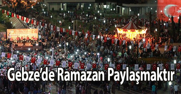 Gebze'de Ramazan Paylaşmaktır