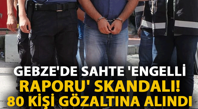 Gebze'de Sahte Engelli Raporu Skandalı!